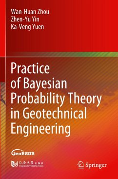Practice of Bayesian Probability Theory in Geotechnical Engineering - Zhou, Wan-Huan;Yin, Zhen-Yu;Yuen, Ka-Veng