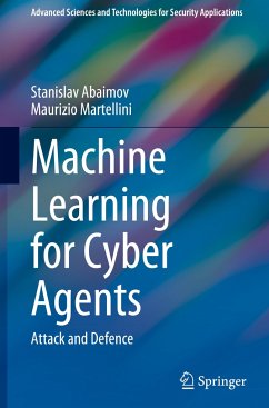 Machine Learning for Cyber Agents - Abaimov, Stanislav;Martellini, Maurizio