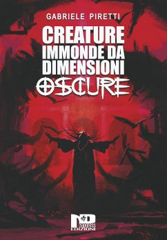 Creature immonde da dimensioni oscure (eBook, ePUB) - Piretti, Gabriele