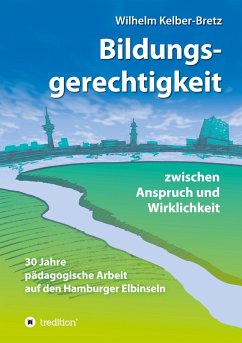 Bildungsgerechtigkeit - zwischen Anspruch und Wirklichkeit - Kelber-Bretz, Wilhelm