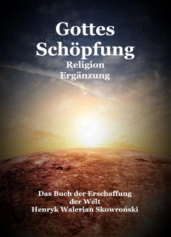 Gottes Schöpfung Ergänzung (eBook, ePUB) - Skowronski, Henryk Walerian