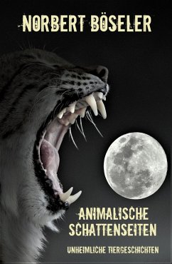 Animalische Schattenseiten (eBook, ePUB) - Böseler, Norbert