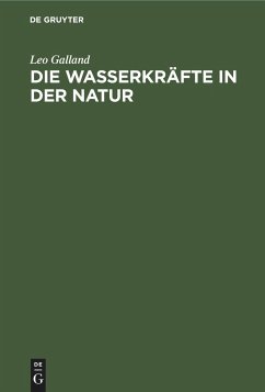 Die Wasserkräfte in der Natur - Galland, Leo