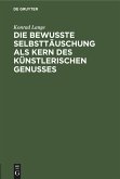 Die bewußte Selbsttäuschung als Kern des künstlerischen Genusses