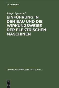 Einführung in den Bau und die Wirkungsweise der elektrischen Maschinen - Spennrath, Joseph