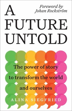 A Future Untold: The Power of Story to Transform the World and Ourselves (eBook, ePUB) Cover A Future Untold: The Power of Story to Transform the World and Ourselves (eBook, ePUB)