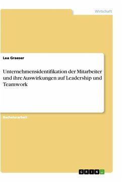 Unternehmensidentifikation der Mitarbeiter und ihre Auswirkungen auf Leadership und Teamwork - Graeser, Lea