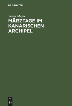 Märztage im kanarischen Archipel - Meyer, Victor