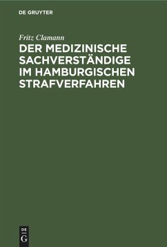 Der medizinische Sachverständige im hamburgischen Strafverfahren - Clamann, Fritz