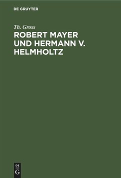 Robert Mayer und Hermann v. Helmholtz - Gross, Th.