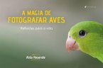 A magia de fotografar aves (eBook, ePUB)