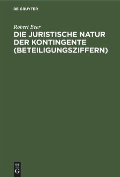Die juristische Natur der Kontingente (Beteiligungsziffern) - Beer, Robert