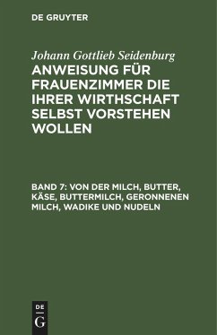 Von der Milch, Butter, Käse, Buttermilch, Geronnenen Milch, Wadike und Nudeln - Seidenburg, Johann Gottlieb