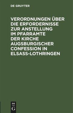 Cover Verordnungen über die Erfordernisse zur Anstellung im Pfarramte der Kirche Augsburgischer Confession in Elsass-Lothringen