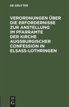 Verordnungen über die Erfordernisse zur Anstellung im Pfarramte der Kirche Augsburgischer Confession in Elsass-Lothringen