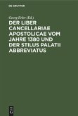 Der Liber Cancellariae Apostolicae vom Jahre 1380 und der Stilus palatii abbreviatus Der Liber Cancellariae Apostolicae vom Jahre 1380 und der Stilus palatii abbreviatus