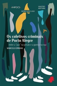 Os coletivos criminais de Porto Alegre (eBook, ePUB) - Cipriani, Marcelli