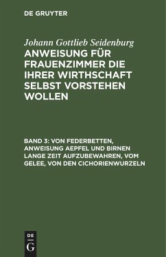 Von Federbetten, Anweisung Aepfel und Birnen lange Zeit aufzubewahren, vom Gelee, von den Cichorienwurzeln - Seidenburg, Johann Gottlieb