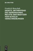 Gesetz, betreffend die gemeinsamen Rechte der Besitzer von Schuldverschreibungen