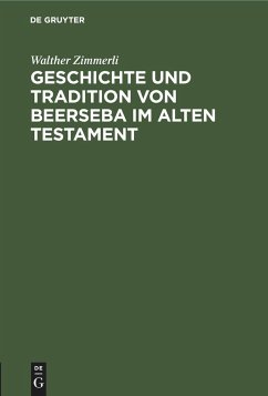Geschichte und Tradition von Beerseba im alten Testament - Zimmerli, Walther