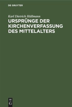 Ursprünge der Kirchenverfassung des Mittelalters - Hüllmann, Karl Dietrich