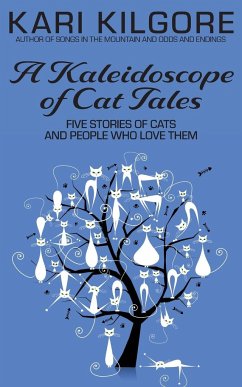 A Kaleidoscope of Cat Tales - Kilgore, Kari