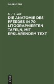 Die Anatomie des Pferdes in 70 litographierten Tafeln, mit erklärendem Text