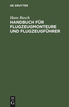 Handbuch für Flugzeugmonteure und Flugzeugführer - Busch, Hans