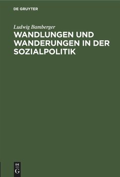Wandlungen und Wanderungen in der Sozialpolitik - Bamberger, Ludwig