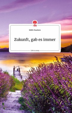 Zukunft, gab es immer. Life is a Story - story.one - Haudum, Edith