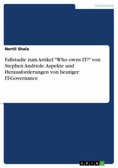 Fallstudie zum Artikel &quote;Who owns IT?&quote; von Stephen Andriole. Aspekte und Herausforderungen von heutiger IT-Governance