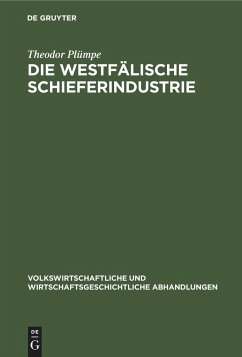 Die westfälische Schieferindustrie - Plümpe, Theodor