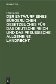 Der Entwurf eines bürgerlichen Gesetzbuches für das Deutsche Reich und das Preußische Allgemeine Landrecht