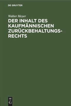 Der Inhalt des kaufmännischen Zurückbehaltungsrechts - Meyer, Walter