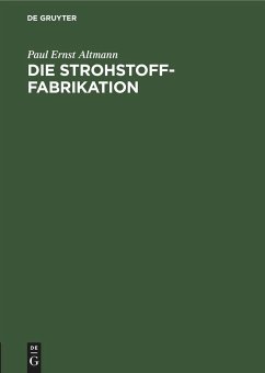 Die Strohstoff-Fabrikation - Altmann, Paul Ernst