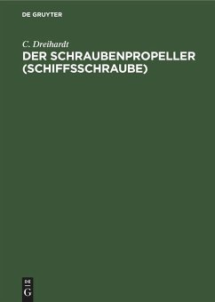 Der Schraubenpropeller (Schiffsschraube) - Dreihardt, C.
