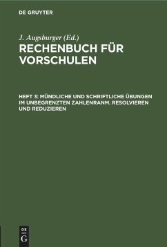 Mündliche und schriftliche Übungen im unbegrenzten Zahlenranm. Resolvieren und Reduzieren