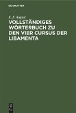 Vollständiges Wörterbuch zu den vier Cursus der Libamenta