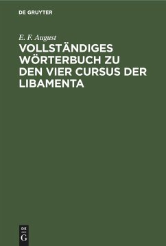 Vollständiges Wörterbuch zu den vier Cursus der Libamenta - August, E. F.