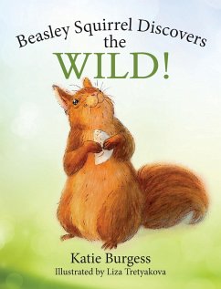 Beasley Squirrel Discovers the Wild! - Burgess, Katie