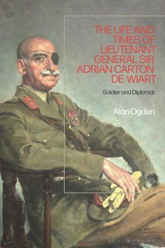 The Life and Times of Lieutenant General Adrian Carton de Wiart (eBook, ePUB) - Ogden, Alan