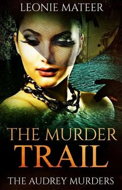 The Murder Trail: The Audrey Murders- Book Three - Mateeer, Leonie F.