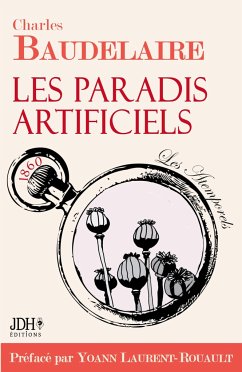 Les paradis artificiels - Laurent-Rouault, Yoann; Baudelaire, Charles
