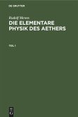 Rudolf Mewes: Die elementare Physik des Aethers. Teil 1