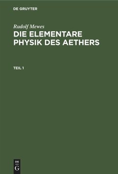 Rudolf Mewes: Die elementare Physik des Aethers. Teil 1 - Mewes, Rudolf