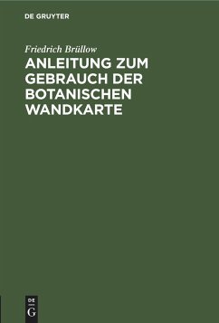 Anleitung zum Gebrauch der botanischen Wandkarte - Brüllow, Friedrich