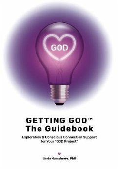 GETTING GOD - The Guidebook: Exploration & Conscious Connection Support for Your God Project - Humphreys, Linda