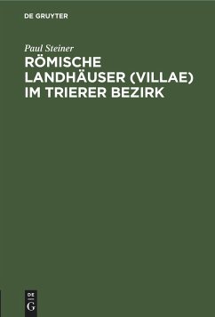 Römische Landhäuser (villae) im Trierer Bezirk - Steiner, Paul