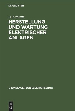 Herstellung und Wartung elektrischer Anlagen - Kirstein, O.