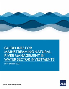 Guidelines for Mainstreaming Natural River Management in Water Sector Investments (eBook, ePUB)